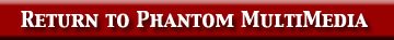 click here to return to Phantom's Multimedia Page